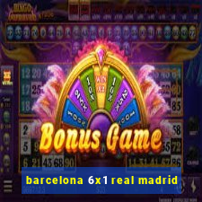 barcelona 6x1 real madrid